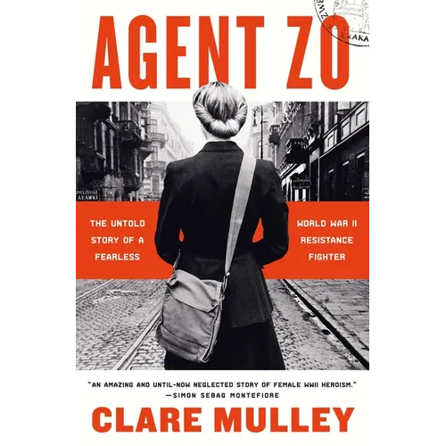 Agent Zo: The Untold Story of a Fearless World War II Resistance Fighter - Hardcover