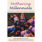 Mothering Millennials: Coping Skills and Tools When Kids Can't or Won't Leave Home - Paperback