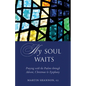 My Soul Waits: Praying with the Psalms Through Advent, Christmas & Epiphany - Paperback