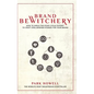 Brand Bewitchery: How to Wield The Story Cycle System(TM) To Craft Spellbinding Stories For Your Brand: How To Wield The Story Cycle System(TM) To Cra - Hardcover
