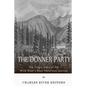 The Donner Party: The Tragic Story of the Wild West's Most Notorious Journey - Paperback
