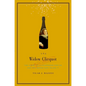 The Widow Clicquot: The Story of a Champagne Empire and the Woman Who Ruled It - Hardcover