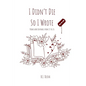 I Didn't Die So I Wrote: Poems and Journals from 13 to 26 - Paperback