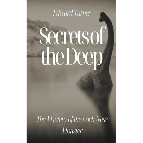 Secrets of the Deep: The Mystery of the Loch Ness Monster - Paperback