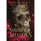 The Sorrow of Shadows: The Crimson & Shadows Series, Book 1 - Hardcover