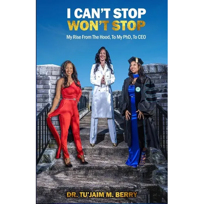 I Can't Stop Won't Stop: My Rise From The Hood, To My PhD, To CEO - Paperback