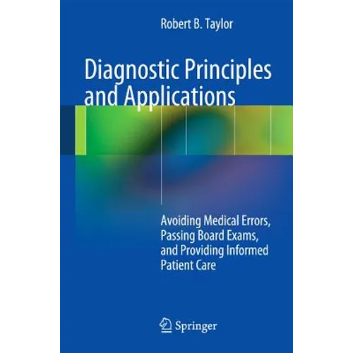 Diagnostic Principles and Applications: Avoiding Medical Errors, Passing Board Exams, and Providing Informed Patient Care - Paperback