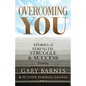 Overcoming You: Stories of Strength, Struggle & Success - Paperback