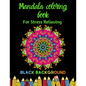 Mandala coloring book: For Stress Relieving, black background - Paperback
