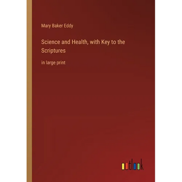 Science and Health, with Key to the Scriptures: in large print - Paperback