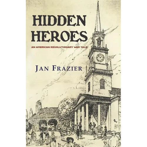 Hidden Heroes: An American Revolutionary War Tale - Paperback