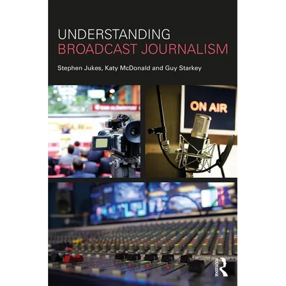Understanding Broadcast Journalism - Paperback