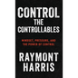 Control the Controllables: Mindset, Pressure, and the Power of Control - Hardcover