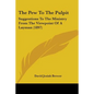 The Pew To The Pulpit: Suggestions To The Ministry From The Viewpoint Of A Layman (1897) - Paperback