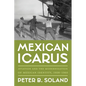 Mexican Icarus: Aviation and the Modernization of Mexican Identity, 1928-1960 - Hardcover