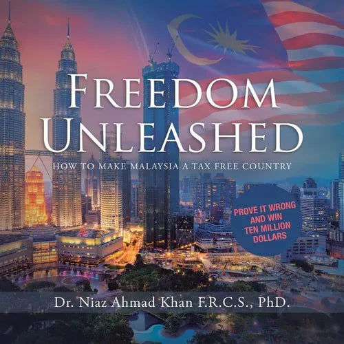 Freedom Unleashed: How to Make Malaysia a Tax Free Country - Paperback