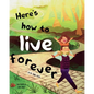 Here's how to live forever - Paperback