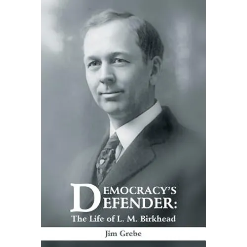 Democracy's Defender: The Life of L. M. Birkhead - Paperback