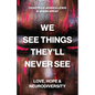 We See Things They'll Never See: Love, Hope, and Neurodiversity - Paperback