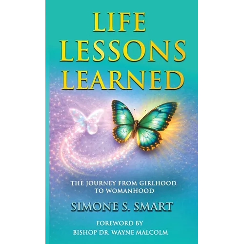 Life Lessons Learned: The Journey From Girlhood To Womanhood - Paperback