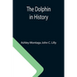 The Dolphin in History - Paperback