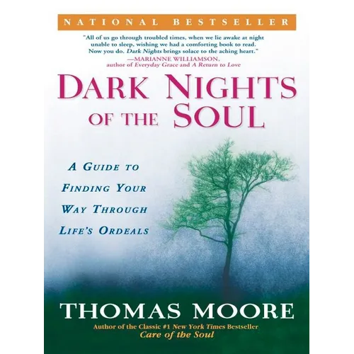 Dark Nights of the Soul: A Guide to Finding Your Way Through Life's Ordeals - Paperback