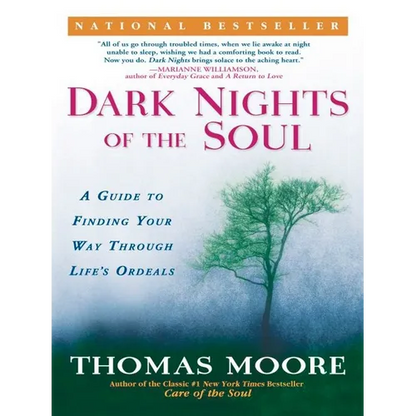 Dark Nights of the Soul: A Guide to Finding Your Way Through Life's Ordeals - Paperback