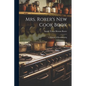 Mrs. Rorer's New Cook Book: A Manual of Housekeeping - Paperback