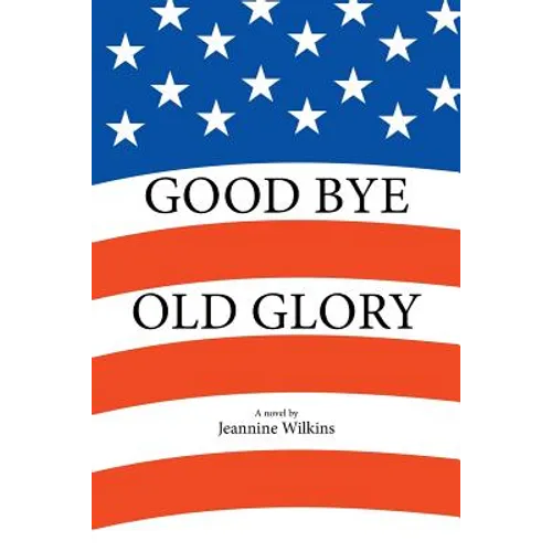 Good Bye Old Glory - Paperback