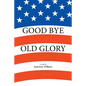 Good Bye Old Glory - Paperback