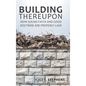 Building Thereupon: How Sound Faith and Good Doctrine Are Properly Laid - Hardcover