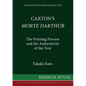 Caxton's Morte DArthur: The Printing Process and the Authenticity of the Text - Paperback