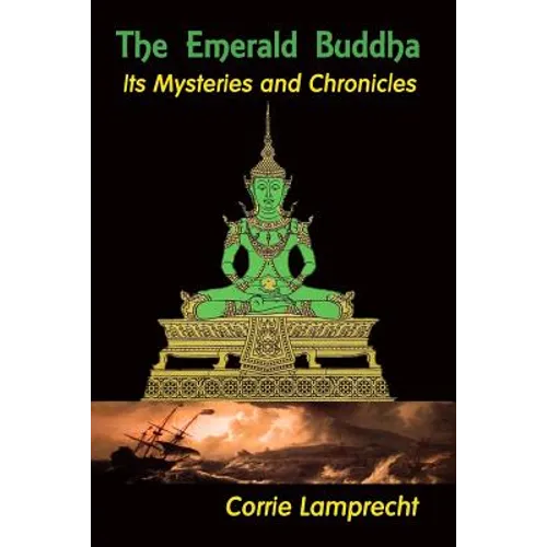 The Emerald Buddha: Its Mysteries and Chronicles - Paperback