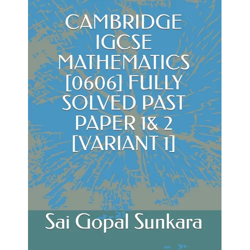 Cambridge Igcse Mathematics [0606] Fully Solved Past Paper 1& 2 [Variant 1] - Paperback