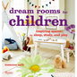 Dream Rooms for Children: Inspiring Spaces for Sleep, Study, and Play - Hardcover