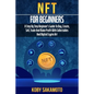 NFT for Beginners: A Step by Step Beginner's Guide to Buy, Create, Sell, Trade and Make Profit with Collectables and Digital Crypto Art - Paperback
