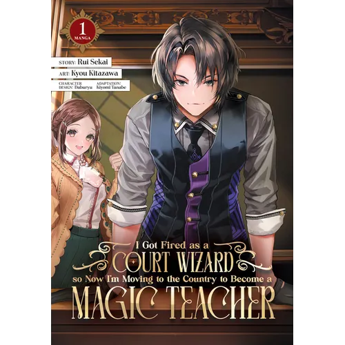 I Got Fired as a Court Wizard So Now I'm Moving to the Country to Become a Magic Teacher (Manga) Vol. 1 - Paperback