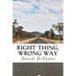 Right Thing, Wrong Way - Paperback