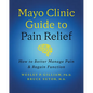 Mayo Clinic Guide to Pain Relief, 3rd Edition: How to Better Manage Pain and Regain Function - Hardcover