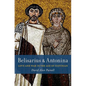 Belisarius & Antonina: Love and War in the Age of Justinian - Hardcover