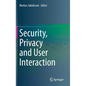 Security, Privacy and User Interaction - Hardcover