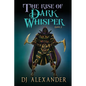The Rise of Dark Whisper - Paperback
