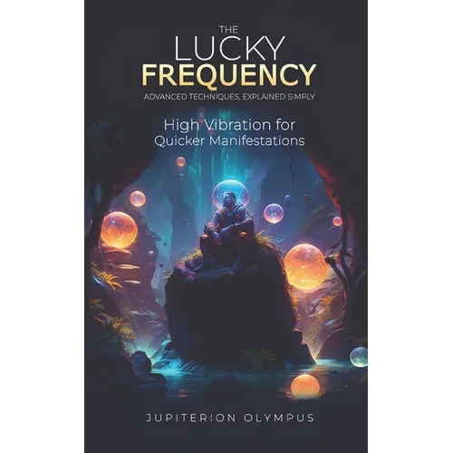 The Lucky Frequency: High Vibration for Quicker Manifestations - Paperback