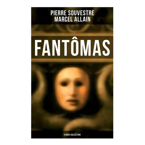 Fantômas: 5 Book Collection - Paperback