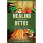 Healing Through Detox: Eliminating the Root Cause of Chronic Disease - Paperback