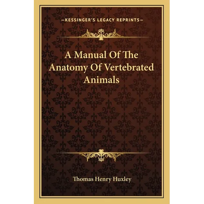 A Manual Of The Anatomy Of Vertebrated Animals - Paperback