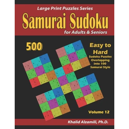 Samurai Sudoku for Adults & Seniors: 500 Easy to Hard Sudoku Puzzles Overlapping into 100 Samurai Style - Paperback