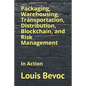 Packaging, Warehousing, Transportation, Distribution, Blockchain, and Risk Management: In Action - Paperback
