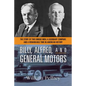 Billy, Alfred, and General Motors: The Story of Two Unique Men, a Legendary Company, and a Remarkable Time in American History - Paperback