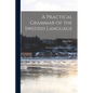A Practical Grammar of the Swedish Language: With Reading and Writing Exercises - Paperback